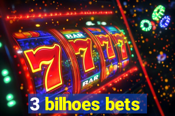 3 bilhoes bets